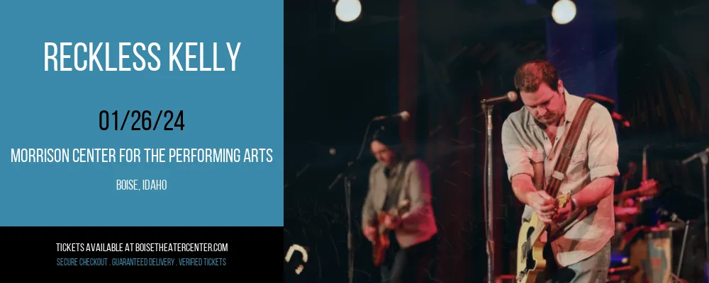 Reckless Kelly at Morrison Center For The Performing Arts