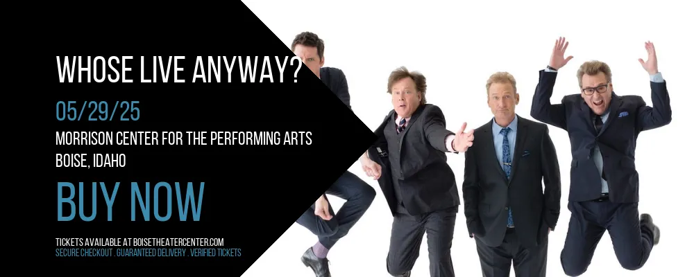 Whose Live Anyway? at Morrison Center For The Performing Arts